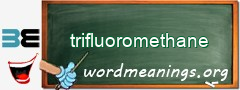 WordMeaning blackboard for trifluoromethane